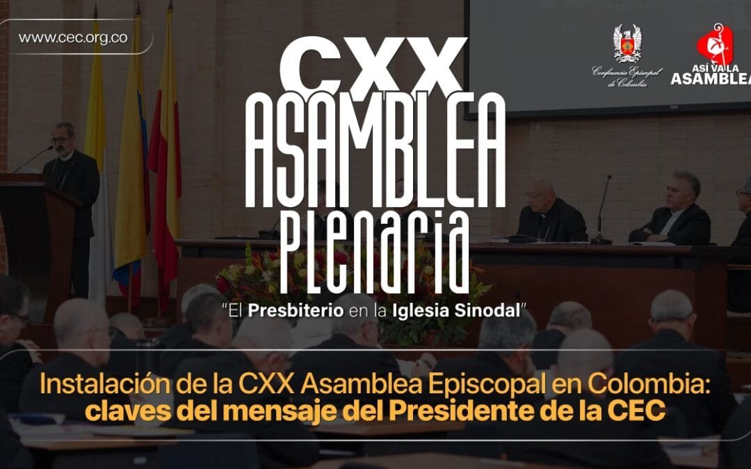 Al iniciar la CXX Asamblea Plenaria, el Presidente del Episcopado Colombiano llamó a la Iglesia a ser signo de esperanza y orientación ética en medio de la violencia y el sufrimiento del país.