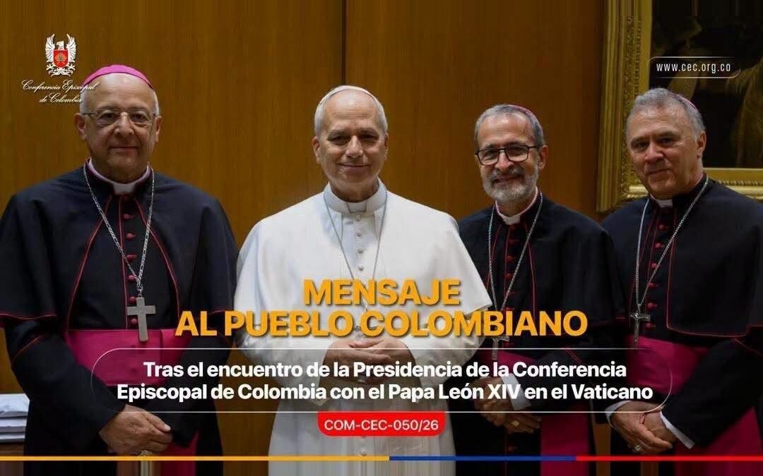 Mensaje al Pueblo Colombiano — Tras el encuentro de la Presidencia de la Conferencia Episcopal de Colombia con el Papa León XIV en el Vaticano